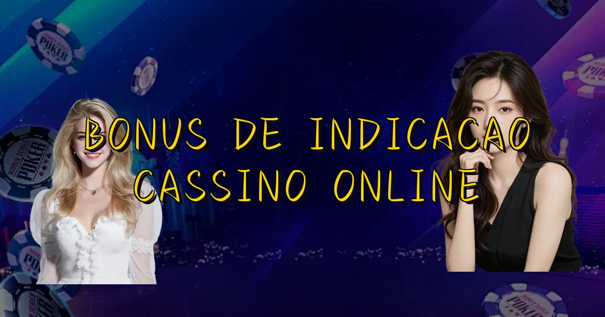 Bonus De Indicacao Cassino Online Oficial