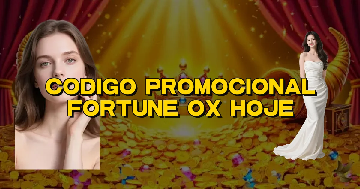 Codigo Promocional Fortune Ox Hoje Oficial