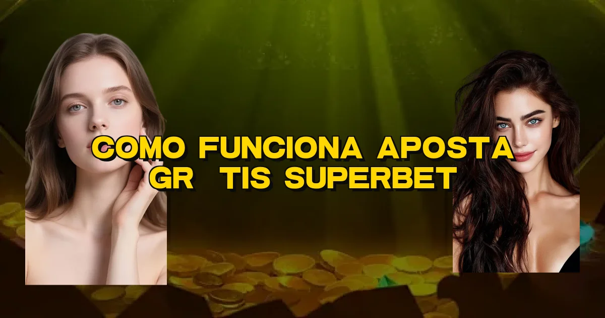 Como Funciona Aposta Grátis Superbet Oficial
