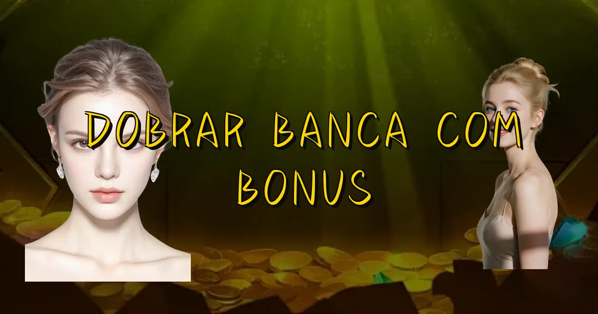 Dobrar Banca Com Bonus Oficial