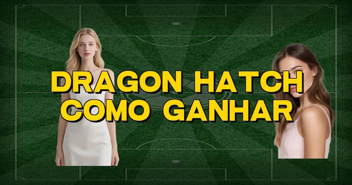Dragon Hatch Como Ganhar Oficial
