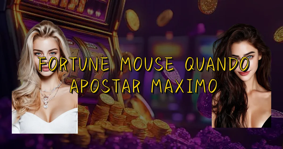 Fortune Mouse Quando Apostar Maximo Oficial