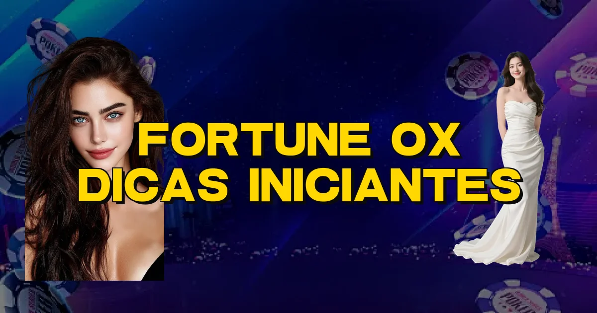 Fortune Ox Dicas Iniciantes Oficial