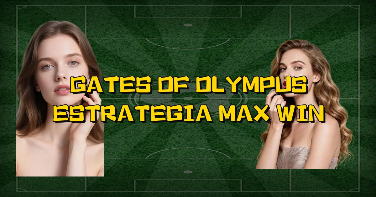 Gates Of Olympus Estrategia Max Win Oficial