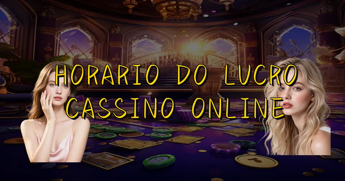 Horario Do Lucro Cassino Online Oficial