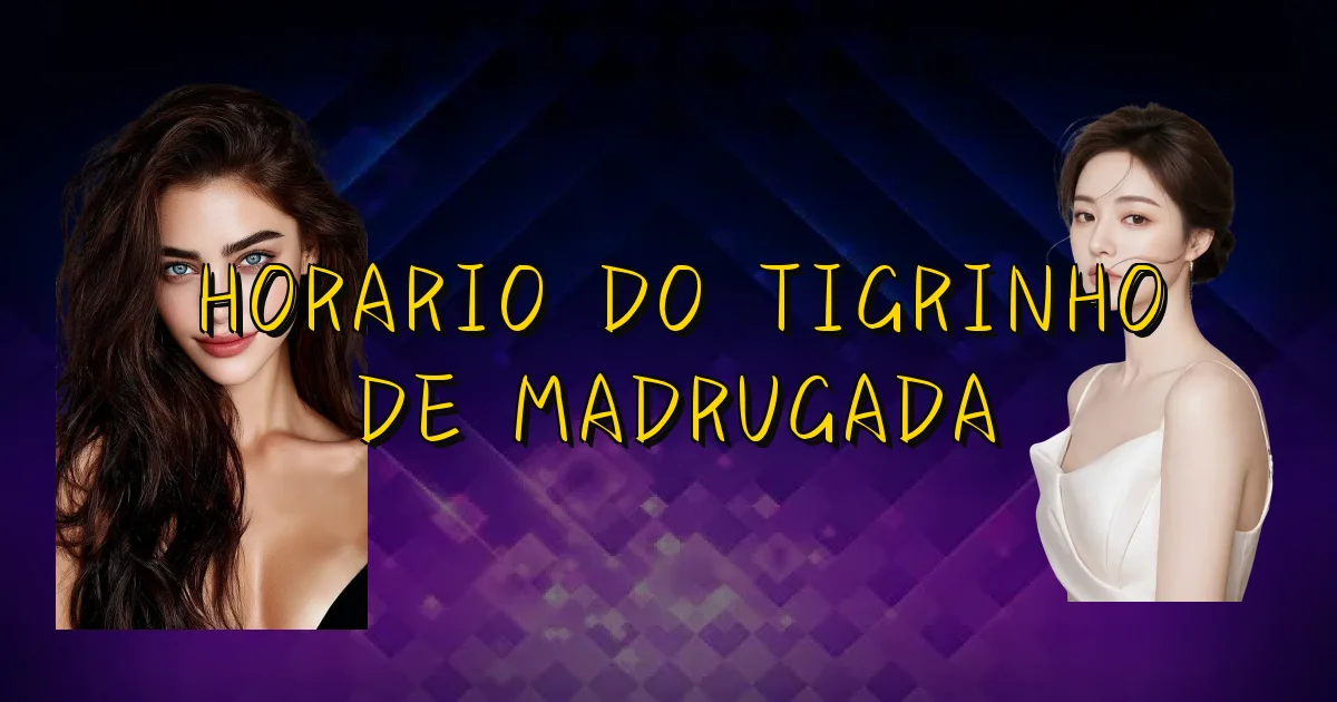 Horario Do Tigrinho De Madrugada Oficial