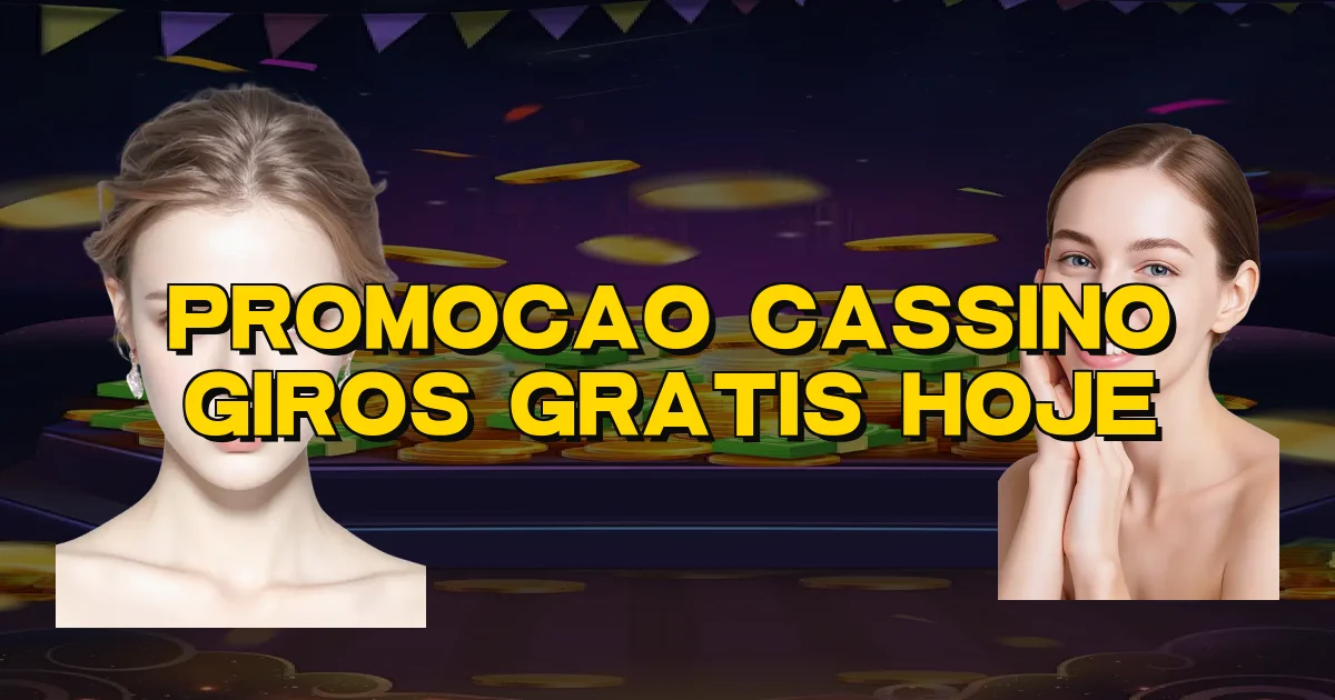Promocao Cassino Giros Gratis Hoje Oficial