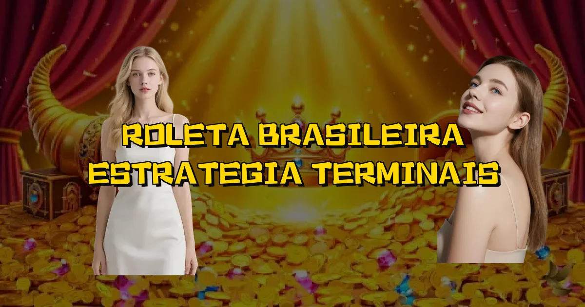Roleta Brasileira Estrategia Terminais Oficial